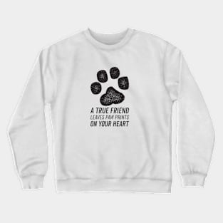 A True friend leaves paw prints on our hearts Crewneck Sweatshirt